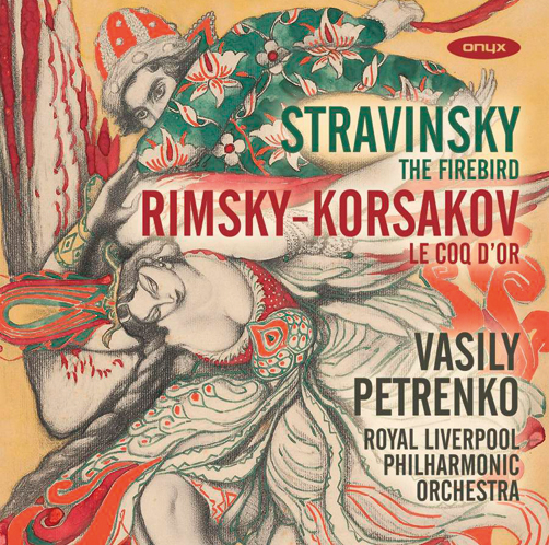 Stravinsky. The Firebird. Rimsky-Korsakov. Le Coq d’or <br>Vasily Petrenko <br>Royal Liverpool Philharmonic Orchestra <br>Onyx