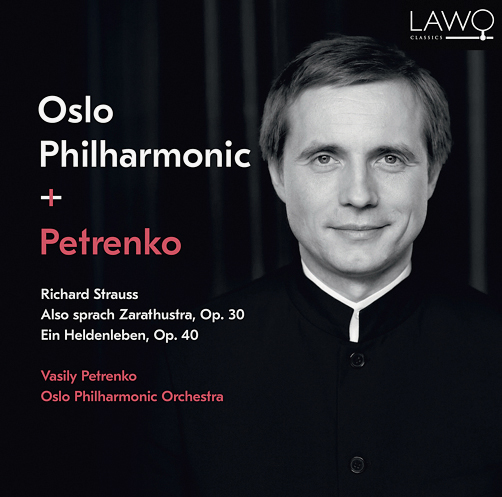 Richard Strauss: Also sprach Zarathustra <br> Ein Heldenleben <br>Oslo Philharmonic Orchestra <br>Vasily Petrenko <br>Lawo Classics <br>CD