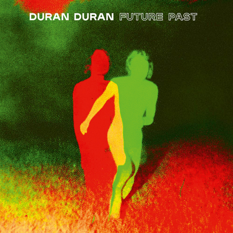Duran Duran <br>Future Past <br>BMG