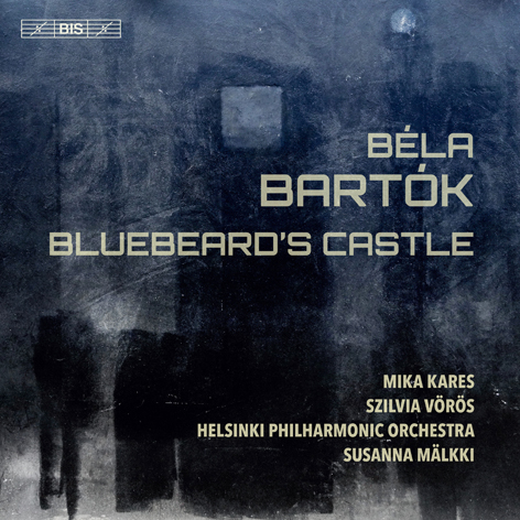 Béla Bartók. <br>Bluebeard’s Castle <br>Mika Kares, Szilvia Vörös <br>Helsinki Philharmonic Orchestra <br>Susanna Mälkki <br>BIS
