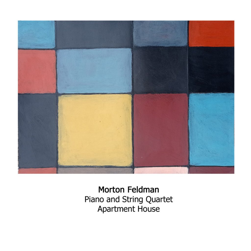 Morton Feldman. Piano and String Quartet <br>Apartment House <br>Another Timbre