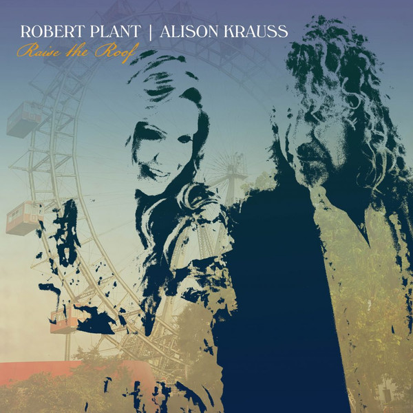 Robert Plant & Alison Krauss <br>Raise The Roof <br>Rounder