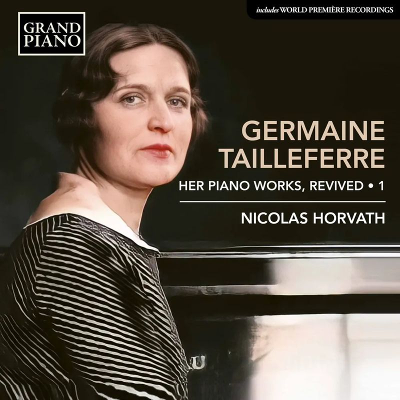 Germaine Tailleferre</br>Her Piano Works, Revived (Vol. 1)</br>Grand Piano