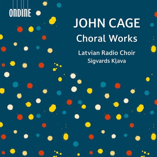 John Cage: Choral Works<br/>Latvian Radio Choir<br/>Sigvards Kļava<br/>Ondine