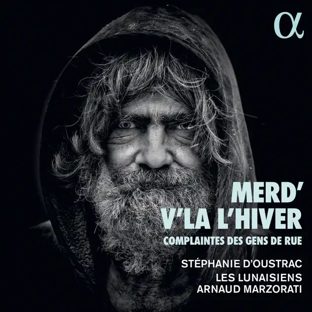 Merd’v’là l’hiver: Complaintes des gens de rue</br>Stéphanie d’Oustrac, Arnaud Marzorati, Les Lunaisiens</br>Alpha