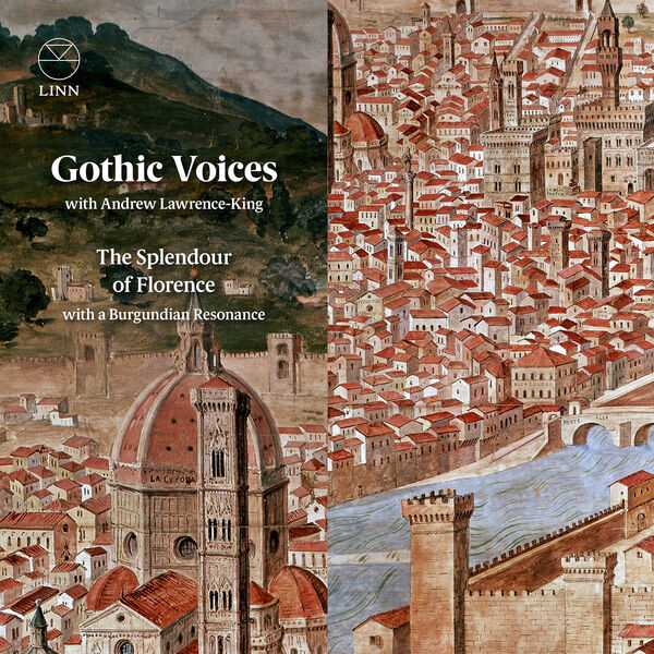 GOTHIC VOICES <br>WITH ANDREW LAWRENCE-KING <br>THE SPLENDOUR OF FLORENCE <br>WITH A BURGUNDIAN RESONANCE <br>LINN RECORDS