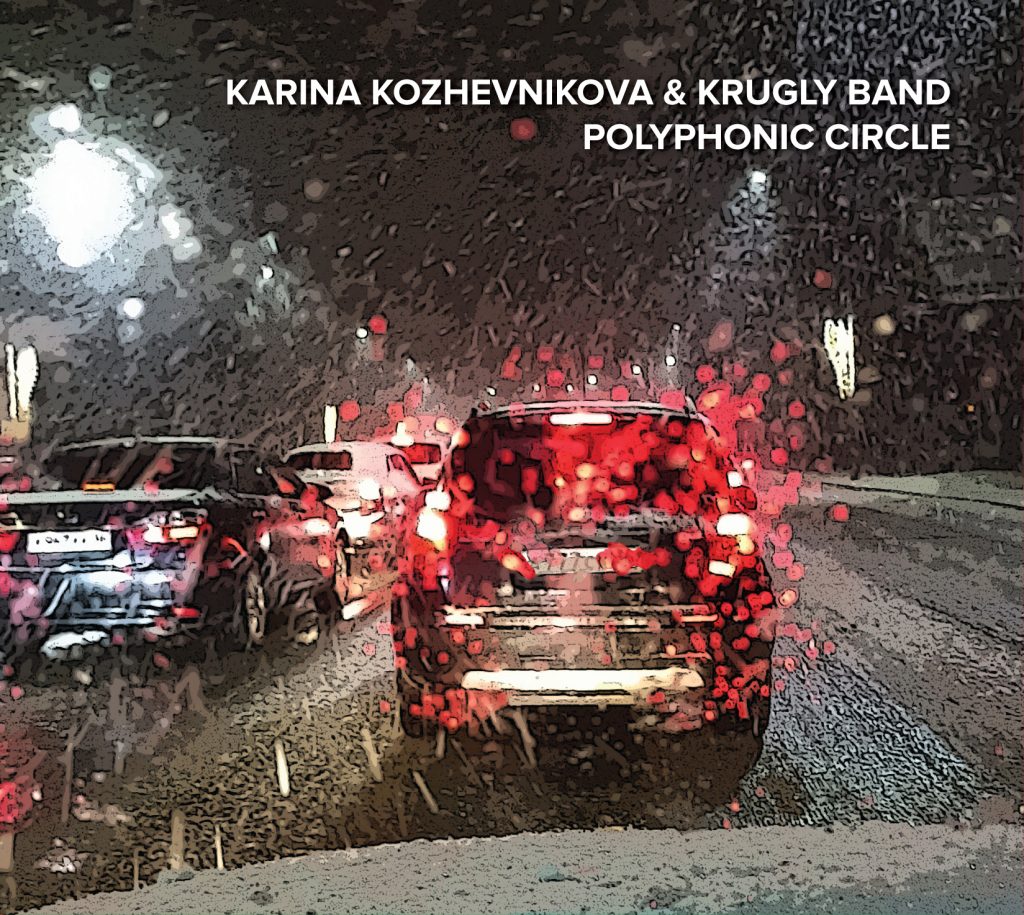 KARINA KOZHEVNIKOVA & KRUGLY BAND <br>POLYPHONIC CIRCLE <br>LEO RECORDS