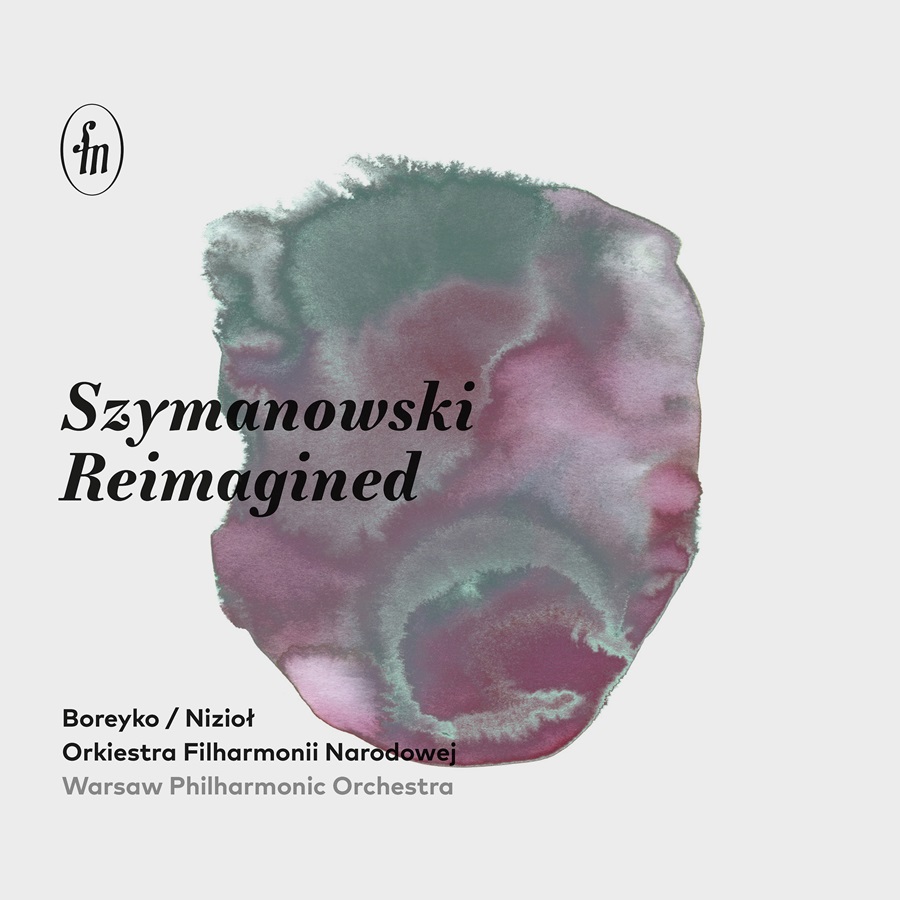 Szymanowski Reimagined <br>Andrzej Boreyko, Warsaw Philharmonic <br>Accord