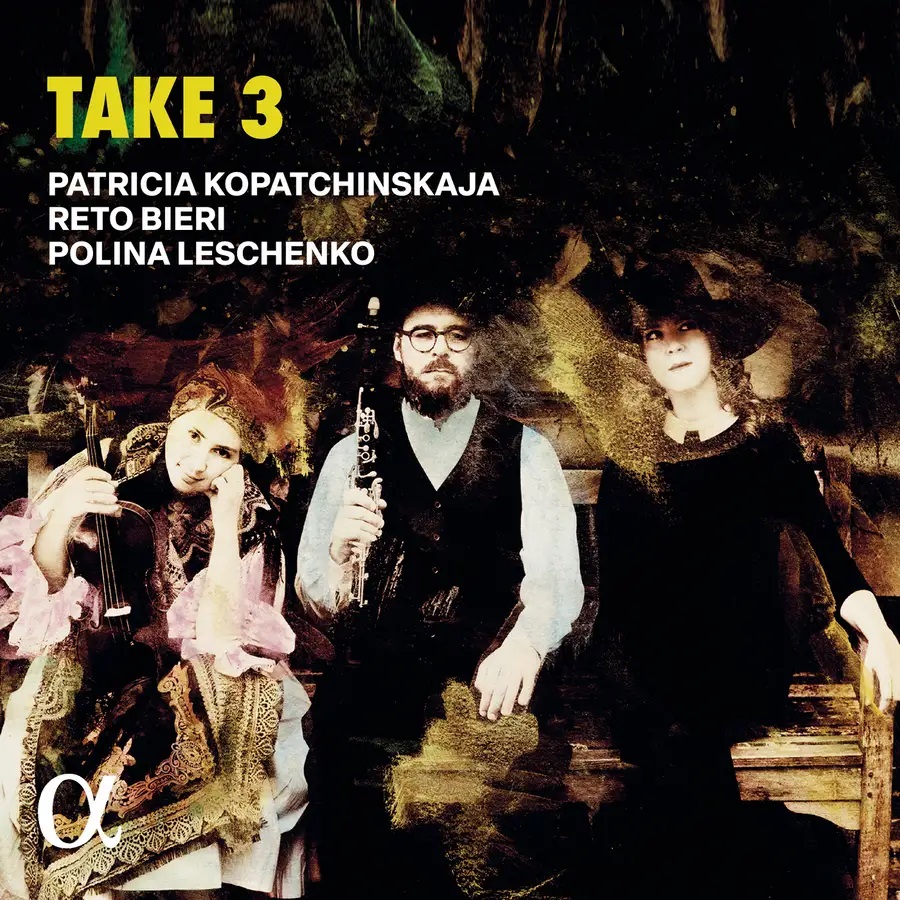 Take 3 <br> Reto Bieri, Patricia Kopatchinskaja, Polina Leschenko <br> Alpha Classics