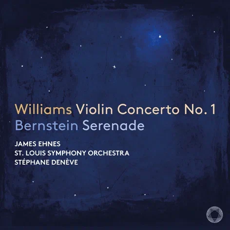 Williams. Violin Concerto No. 1Bernstein. SerenadeJames Ehnes, Stéphane DenèveSt.Louis Symphony OrchestraPentatone