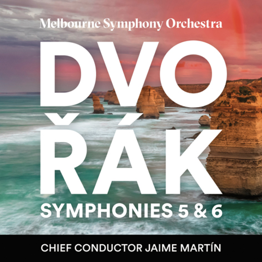 DVOŘÁK. SYMPHONIES 5 & 6  <br> JAIME MARTÍN <br> MELBOURNE SYMPHONY ORCHESTRA <br> MSO