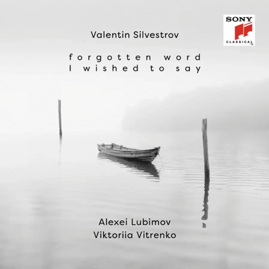 Valentin Silvestrov <br> Forgotten word I wished to say <br> Alexei Lubimov, Viktoriia Vitrenko <br> Sony Classical