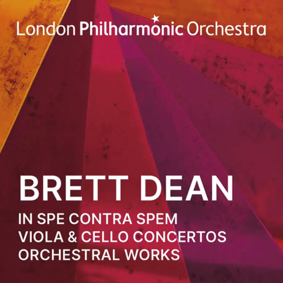 Brett Dean <br> In spe contra spem, <br> Viola & Cello Concertos and Orchestral Works <br> LPO