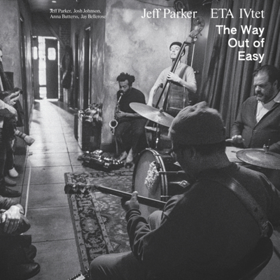 Jeff Parker ETA IVtet <br> The Way Out of Easy <br> International Anthem