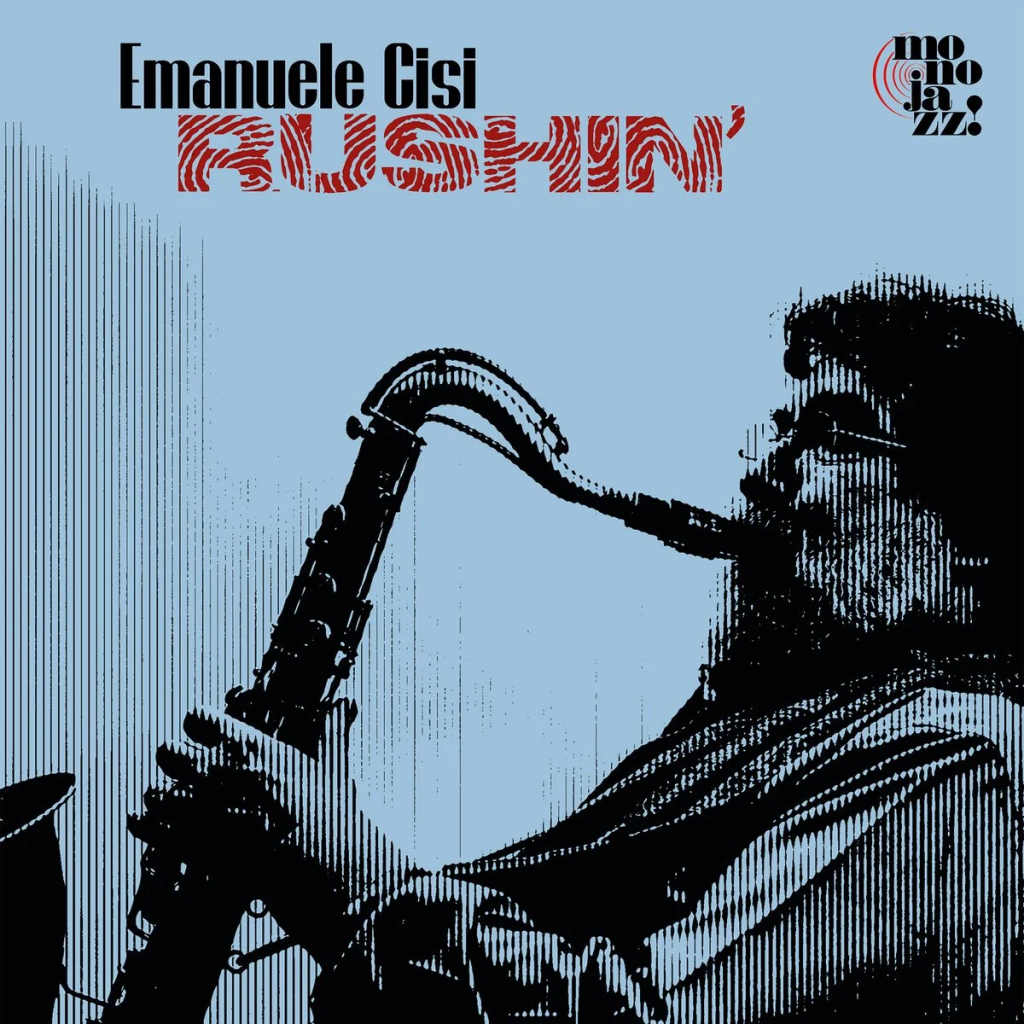 Emanuele Cisi <br> Rushin’ <br> Mono Jazz / Right Tempo