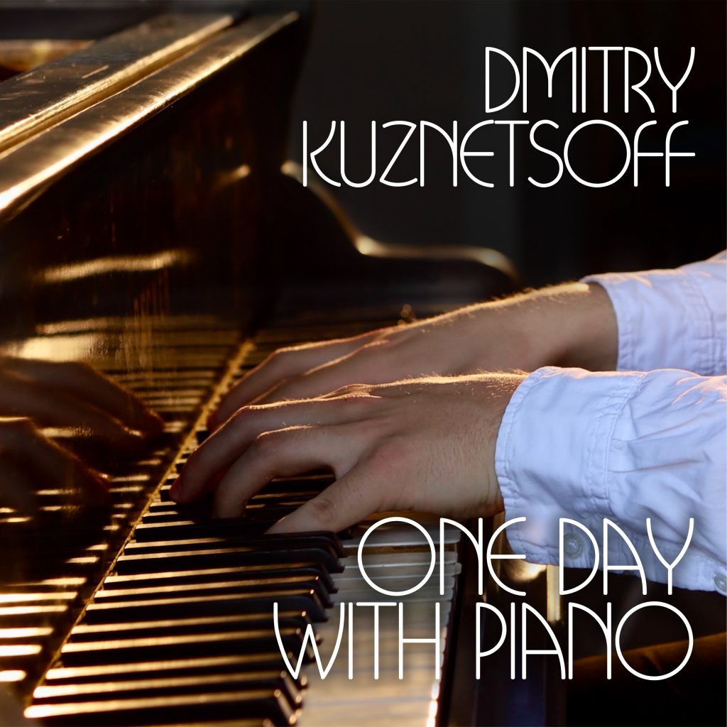 Dmitry Kuznetsoff <br> One Day with Piano