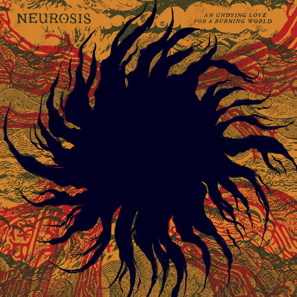 Neurosis <br> An Undying Love for a Burning World <br> Neurot Recordings